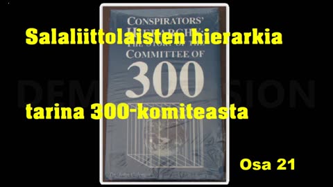 Salaliittolaisten hierarkia - tarina 300-komiteasta - Osa 21