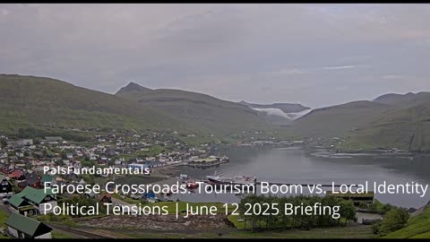 Faroese Crossroads Tourism Boom vs Local Identity &Political Tensions June 12 2025 Briefing
