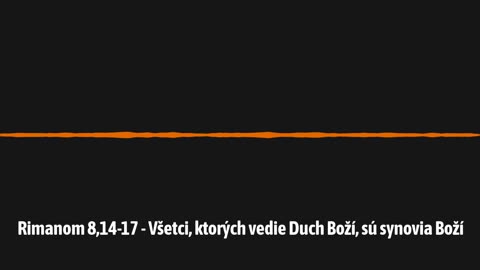 Rimanom 8,14-17 - Všetci, ktorých vedie Duch Boží, sú synovia Boží