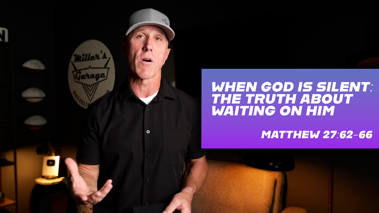 When God Is Silent: The Truth About Waiting on Him | Matthew 27:62-66