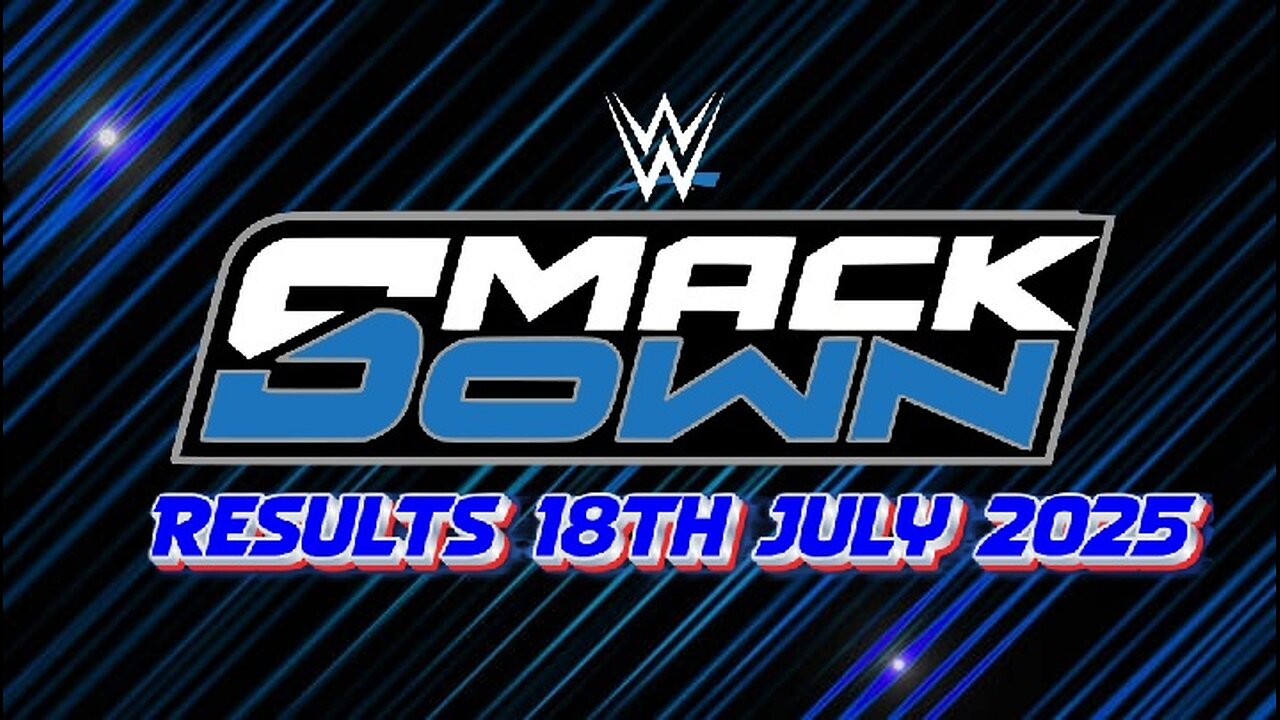 WWE Smackdown Results 18th July 2025
