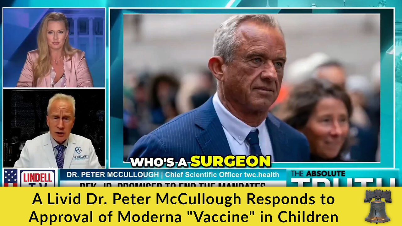 A Livid Dr. Peter McCullough Responds to Approval of Moderna "Vaccine" in Children