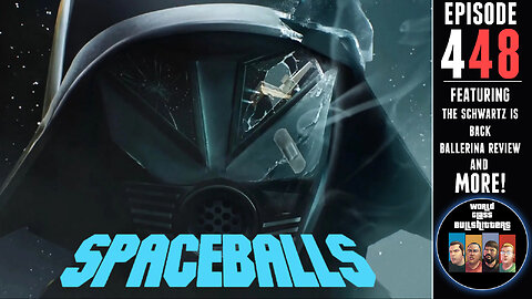 Spaceballs 2 is Here| Ballerina is BS and MORE! - WCBs448