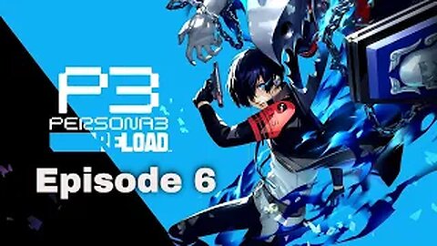 Persona 3 Reload Episode 6 April 26-29
