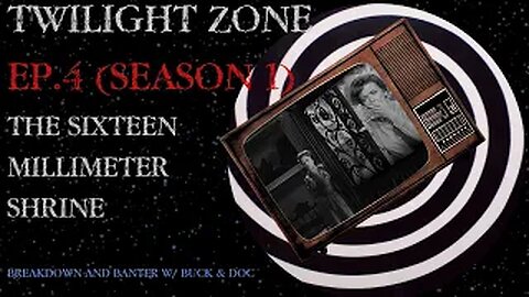 TWILIGHT ZONE----- "THE SIXTEEN MILLIMETER SHRINE" Episode 4 (Season 1) Breakdown & Banter