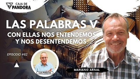 LAS PALABRAS V: CON ELLAS NOS ENTENDEMOS Y NOS DESENTENDEMOS con Mariano Arnal