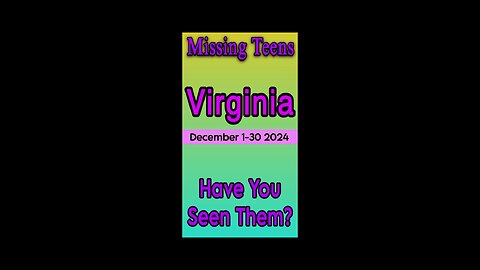 Missing Persons from Virginia | December 1-30 2024 Have you seen them?