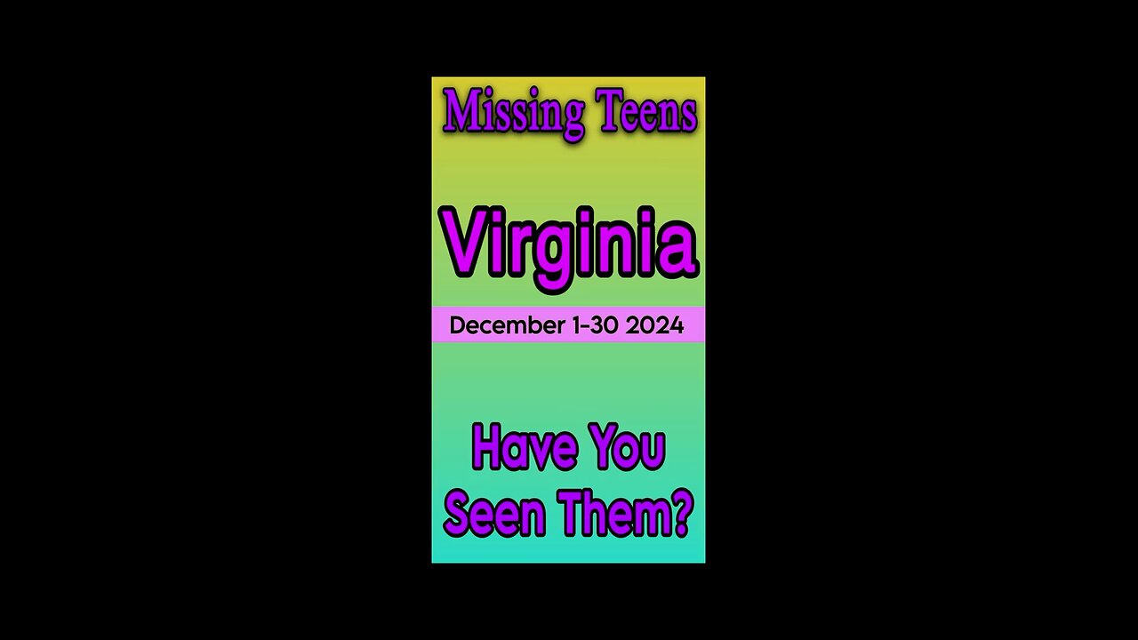 Missing Persons from Virginia | December 1-30 2024 Have you seen them?