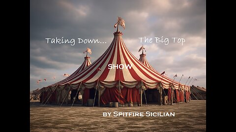 We Must Bring Down the BIG TOP SHOW by Spitfire Sicilian