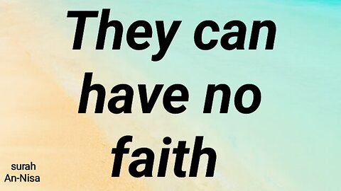 They can have no faith