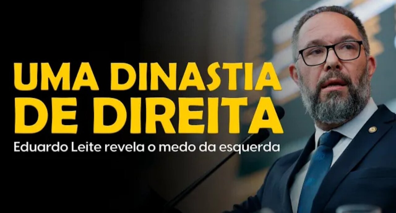 UMA DINASTIA DE DIREITA | Eduardo Leite revela o medo da esquerda