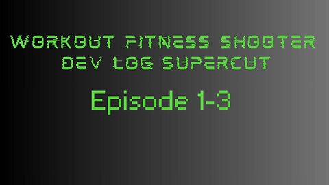 Workout Fitness Shooter DevLog SuperCut (Episodes 1-3)