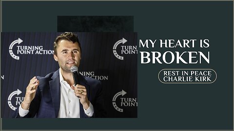 My Thoughts On the DEATH of Charlie Kirk's.. My Heart Is Broken for someone that I never met