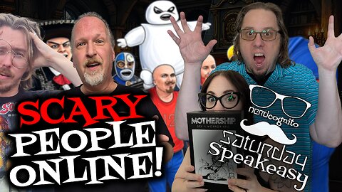 Scary People Online - Nerdcognito's Saturday Speakeasy - 08.23.2025
