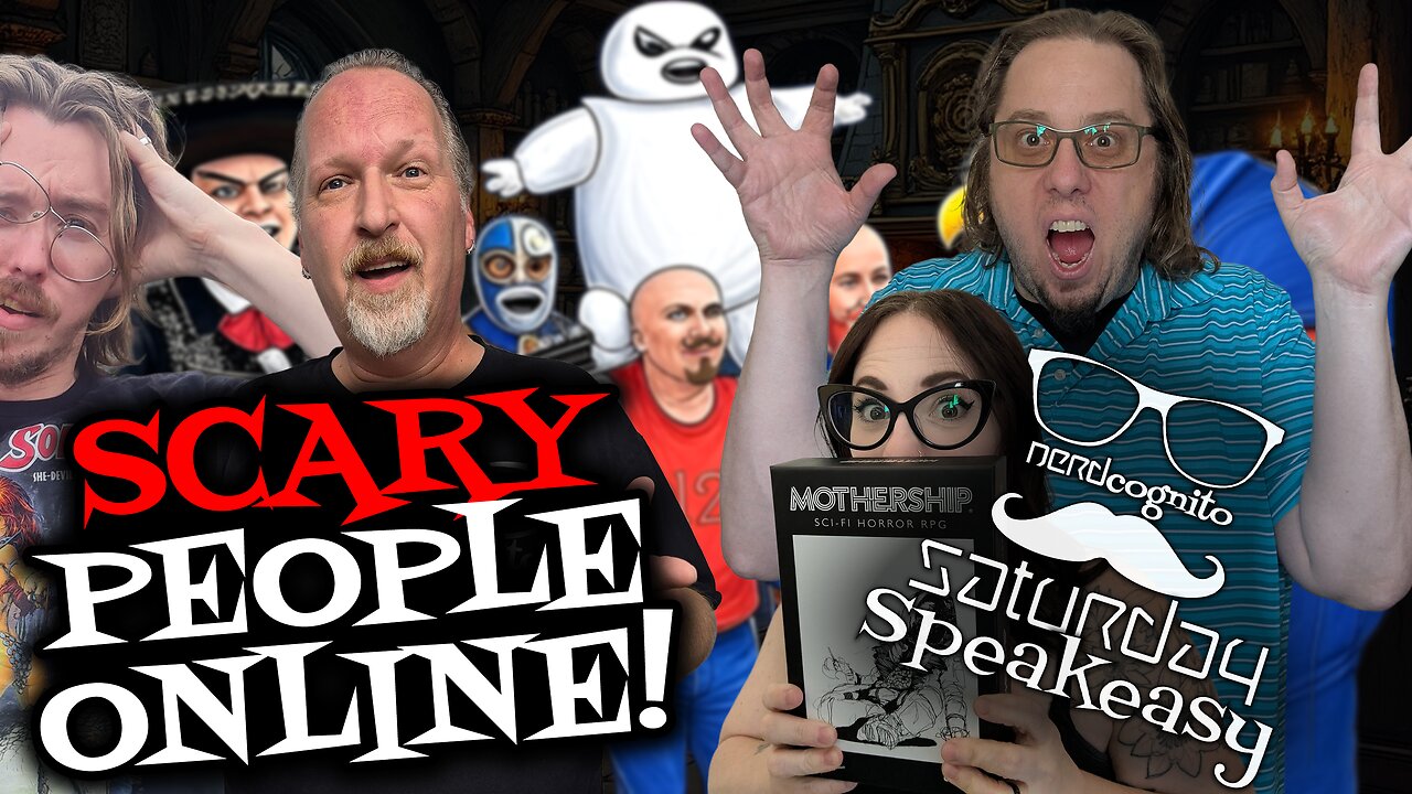 Scary People Online - Nerdcognito's Saturday Speakeasy - 08.23.2025