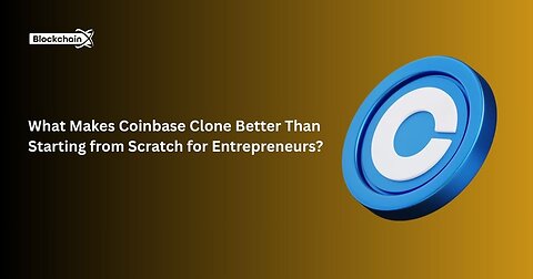 What Makes Coinbase Clone Better Than Starting from Scratch for Entrepreneurs 