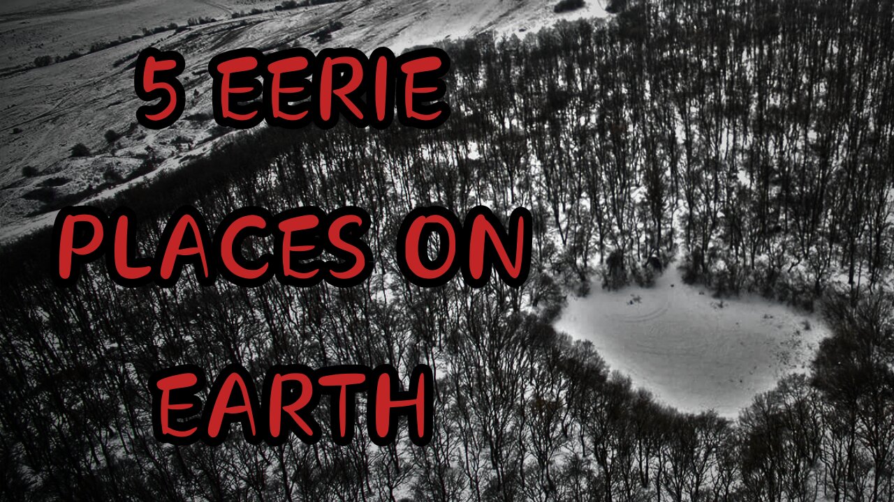 5 Eerie Places On Earth