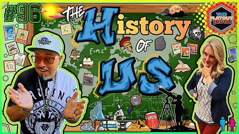 The Flat Out Truth #96 - THE HISTORY OF US