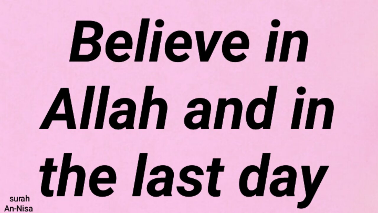 Believe in Allah and in the last day