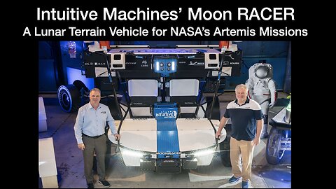 Moon RACER: Intuitive Machines' Lunar Terrain Vehicle (LTV) for NASA's Artemis Missions