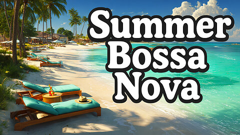 Summer Bossa Nova | Relaxing Music for Sunny Days