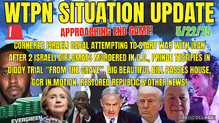 WTPN SITUATION UPDATE FEATURING RESTORED REPUBLIC 5/22/25