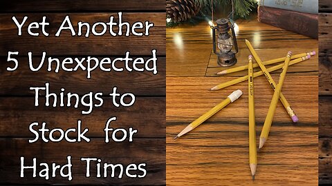 Yet Another 5 Unexpected Things to Stock for Hard Times