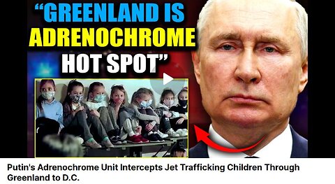 Global Adrenochrome Child Sex Trafficking Thriving Under Cover Of Russian-Ukraine War #1
