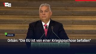 Orbán: "Die EU ist von einer Kriegspsychose befallen"