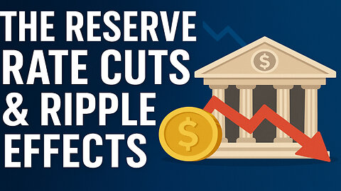 The Reserve, Rate Cuts & Ripple Effects
