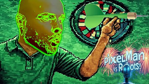 PixelMan Vs, Robots! - Live - Darts - Preview!