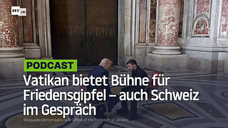 Vatikan bietet Bühne für Friedensgipfel – auch Schweiz im Gespräch