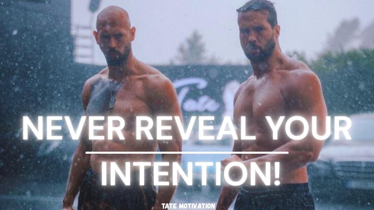 NEVER REVEAL YOUR INTENTION – Tristan Tate