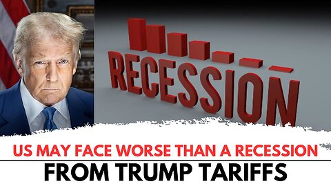 US may face ‘worse than a recession’ from Trump tariffs!