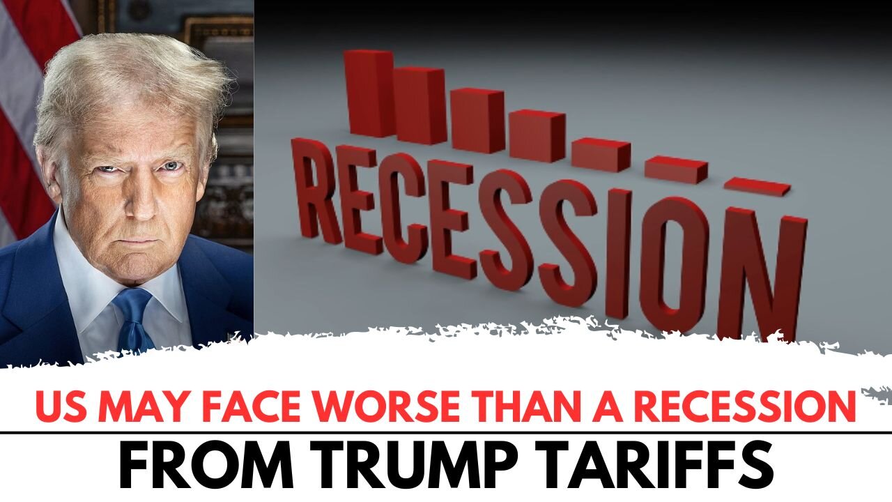 US may face ‘worse than a recession’ from Trump tariffs!