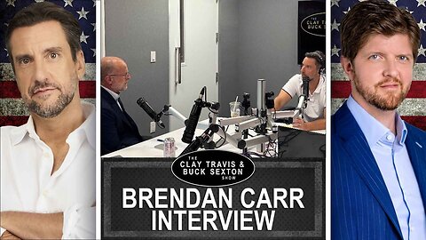 A Wide-Ranging Interview with FCC Chairman Brendan Carr | Clay and Buck