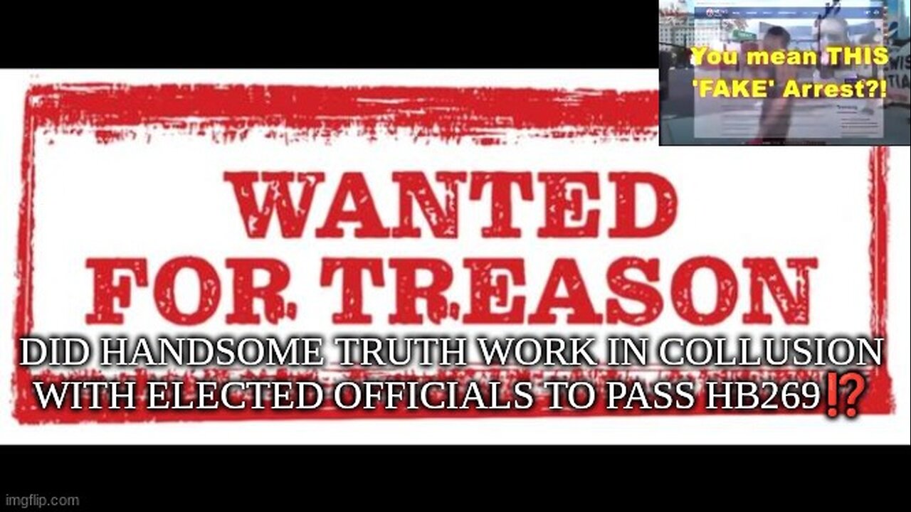 DID HANDSOME TRUTH WORK IN COLLUSION WITH ELECTED OFFICIALS TO PASS HB269⁉️
