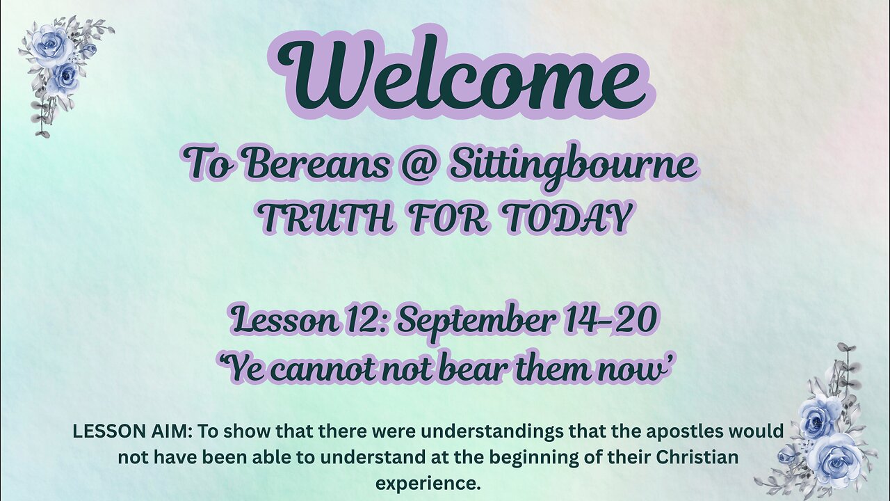 Truth For Today: Lesson 12: September 14-20 ‘Ye cannot not bear them now’