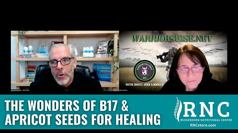 The Wonders of B17 & Apricot Seeds For Healing (Warriors Rise/Jodi LoDolce w/ John Richardson)