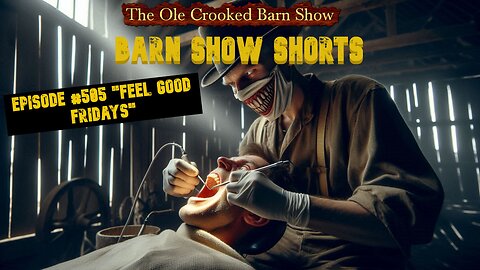 "Barn Show Shorts" Ep. #505 “Feel Good Fridays”
