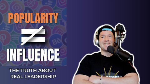 Influence vs Popularity: The Truth About Real Leadership