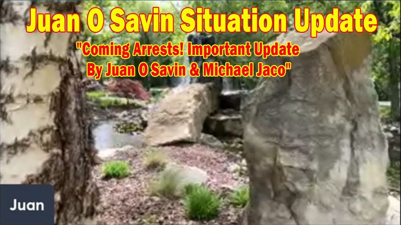 05.22.25: "Coming Arrests! Important Update By Juan O Savin & Michael Jaco"