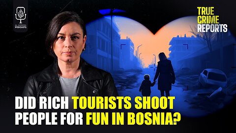 The Human Hunters of Sarajevo _ True Crime Reports