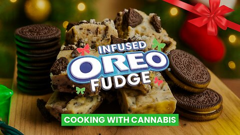 OREO FUDGE RECIPE 🎄🎁 | COOKING WITH CANNABIS