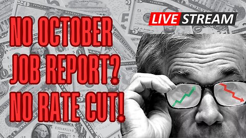 No October Job Report? No Rate Cut!