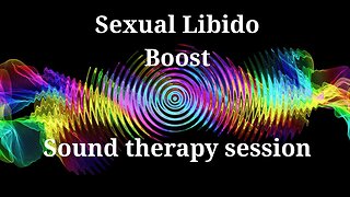 Sexual Libido Boost _ Sound therapy session