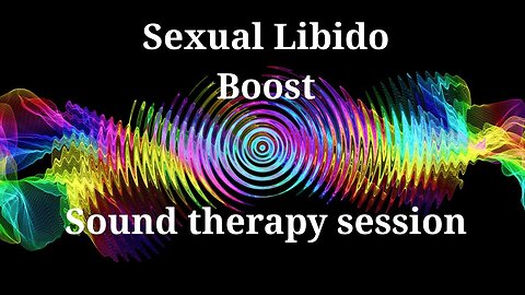 Sexual Libido Boost _ Sound therapy session
