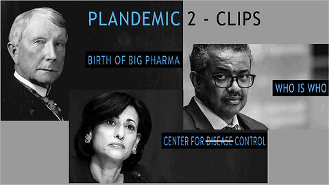 Plandemic 2 - Clips - BIRTH OF BIG PHARMA - CENTER FOR CONTROL - WHO IS WHO