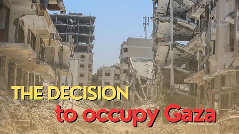 Israel Watch: The decision to occupy Gaza