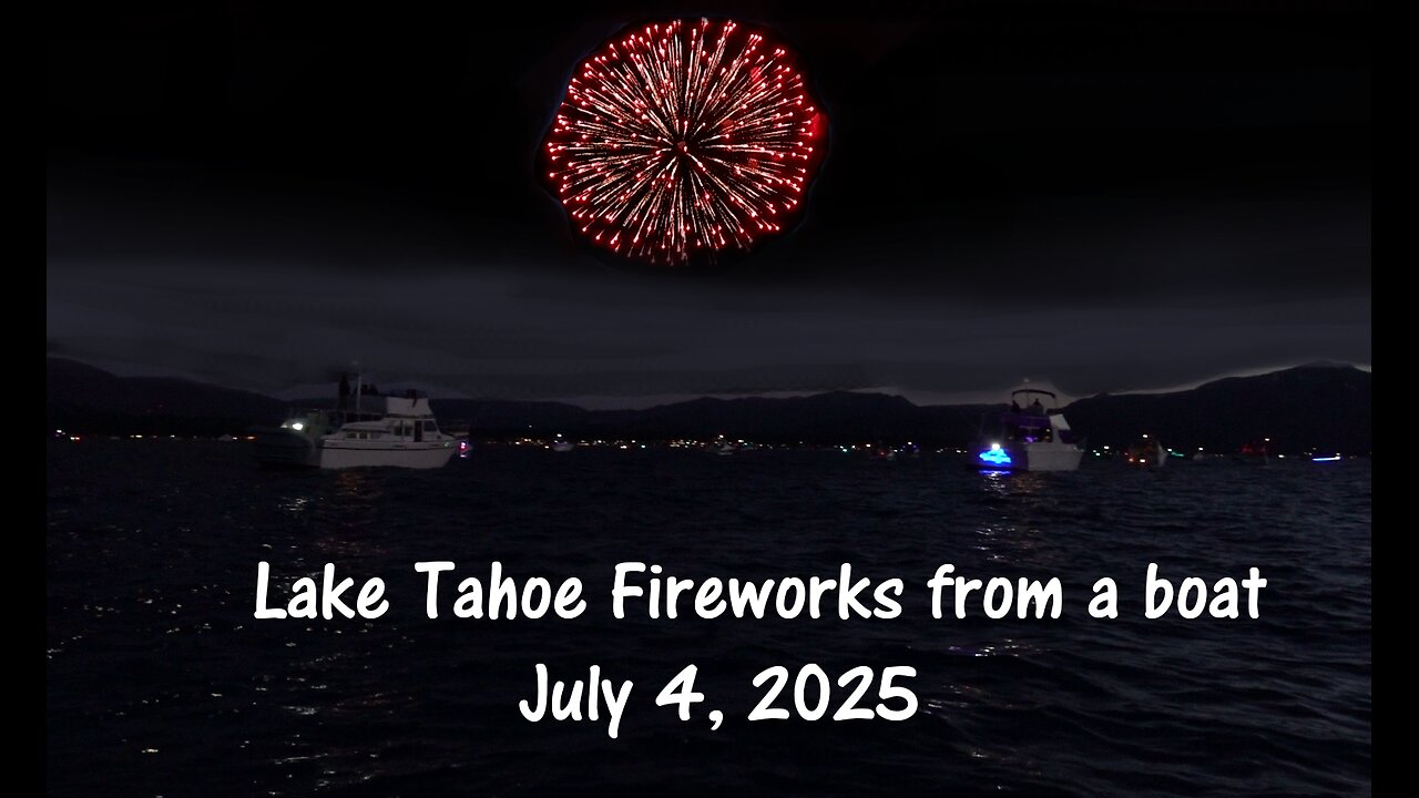 Lake Tahoe Fireworks show from a boat - 2025